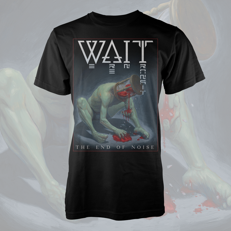 WAIT - The End of Noise T-shirt *PRE-ORDER* - The Artisan Era